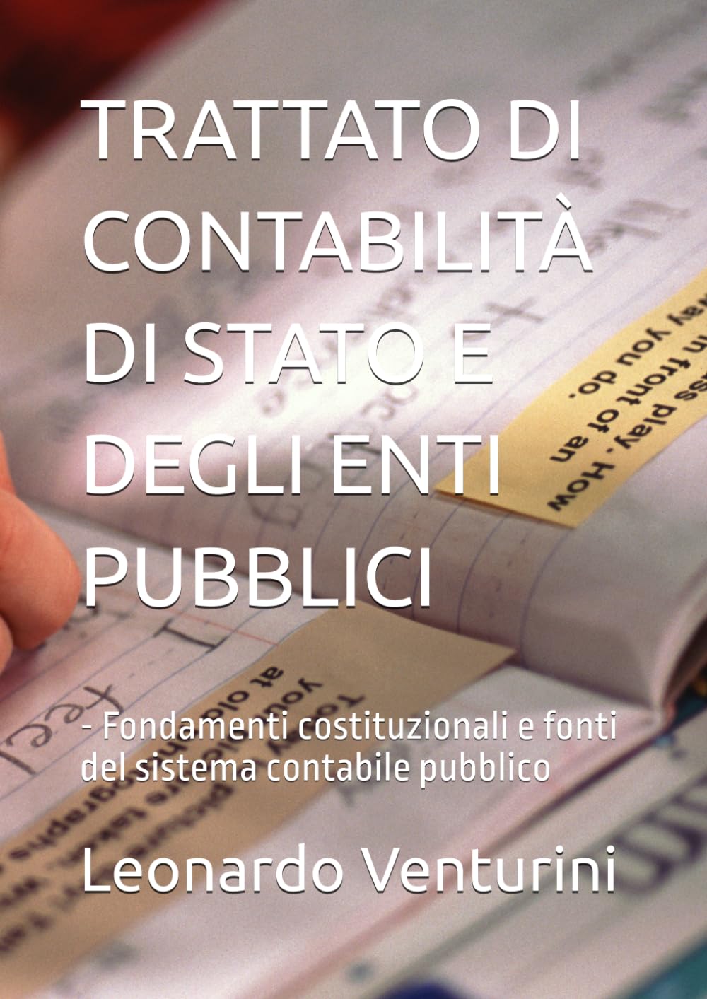 TRATTATO DI CONTABILITÀ DI STATO E DEGLI ENTI PUBBLICI: - Fondamenti costituzionali e fonti del sistema contabile pubblico