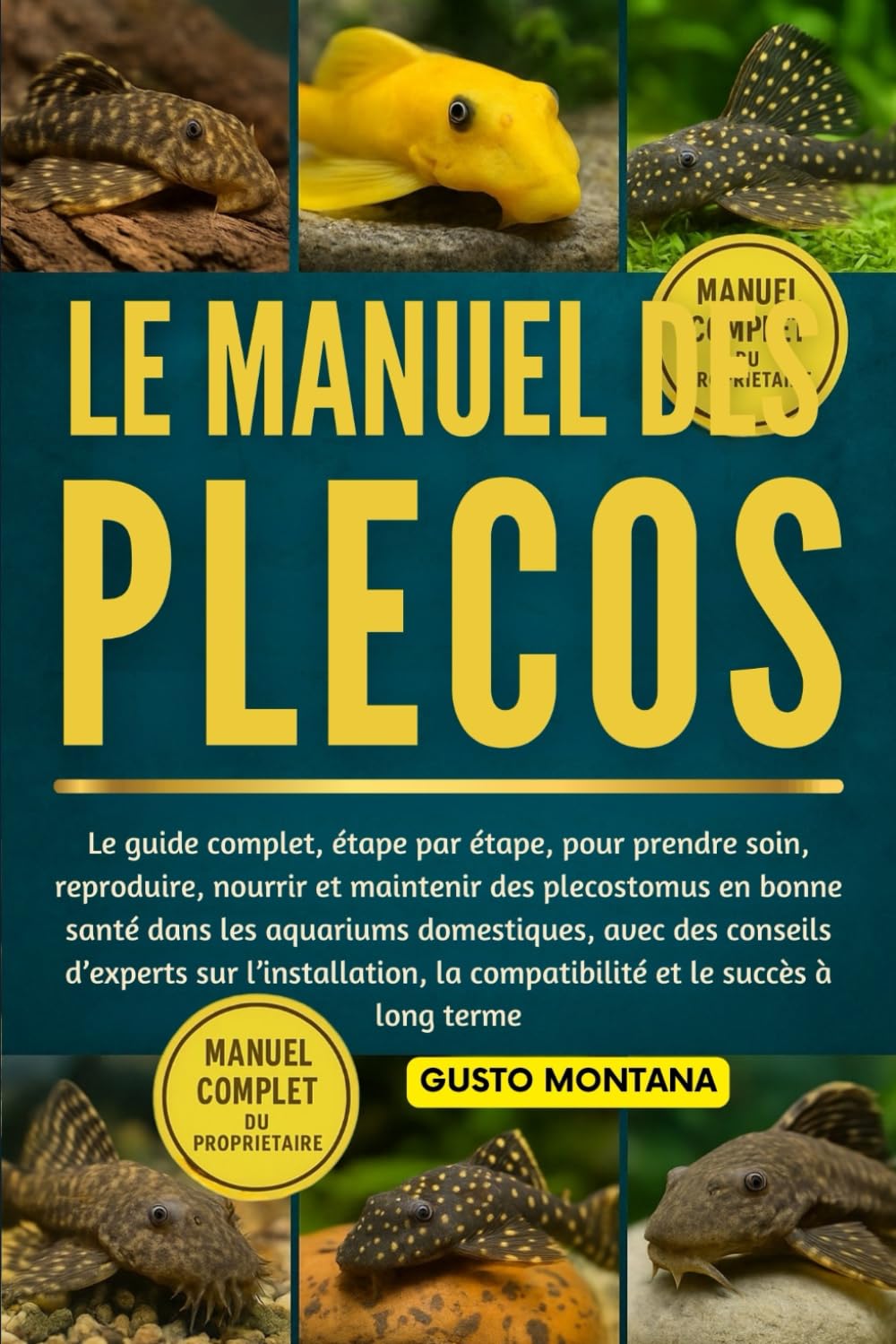 LE MANUEL DES PLECOS: Le guide complet, étape par étape, pour prendre soin, reproduire, nourrir et maintenir des plecostomus en bonne santé dans les ... des conseils d’experts sur l’installation