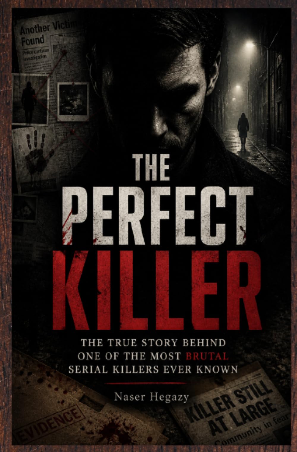 The Perfect Killer: The True Story Behind One of the Most Brutal Serial Killers Ever Known