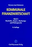  Kommunale Finanzwirtschaft, Bd.3, Haushaltsrecht, Kassenrecht, Rechnungsrecht und Prüfungsrecht