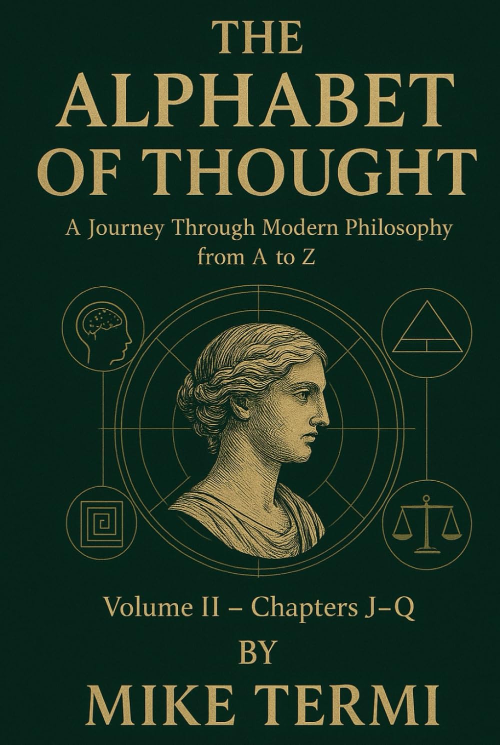 THE ALPHABET OF THOUGHT A Journey Through Modern Philosophy from A to Z Volume II – Chapters J–R