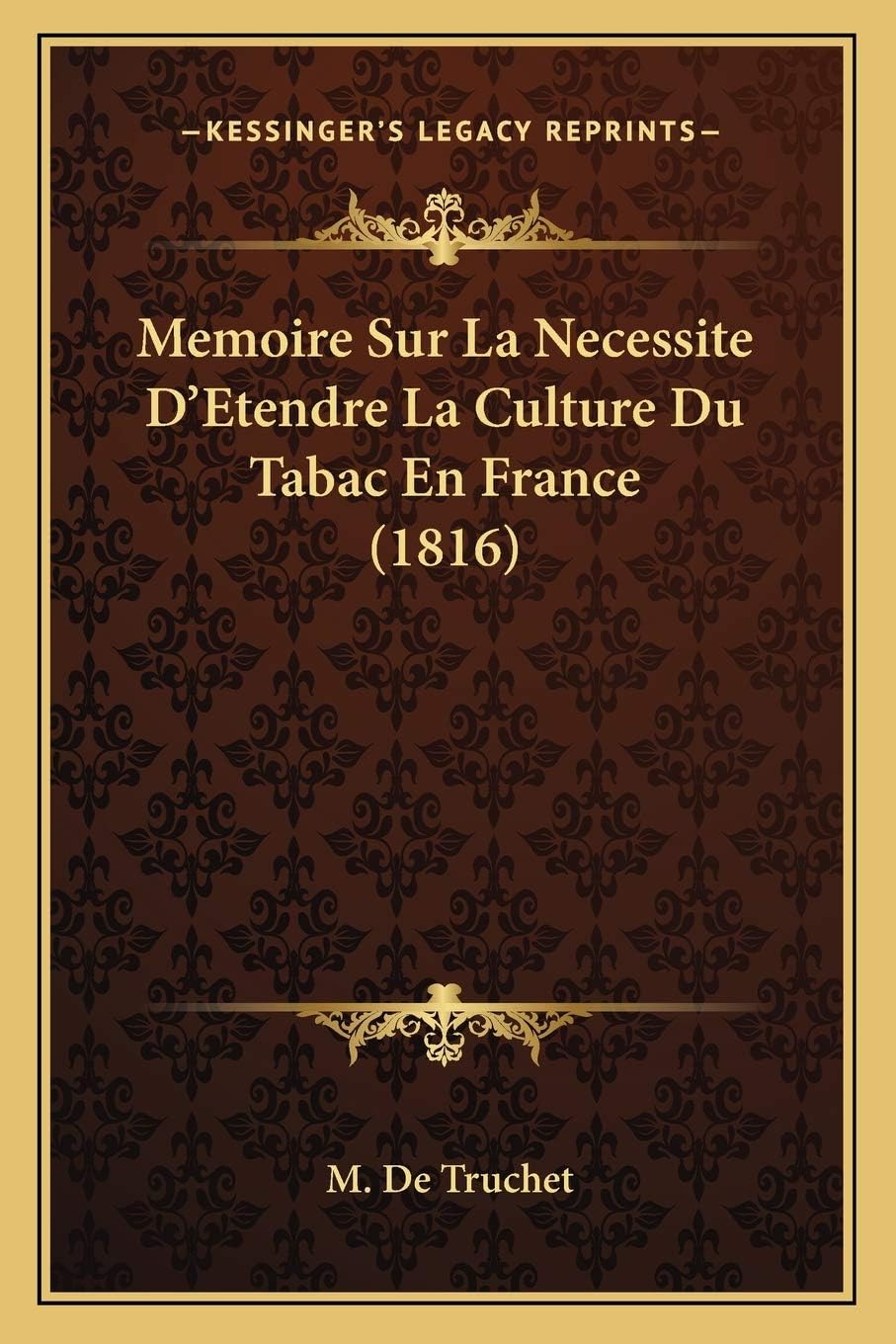 Memoire Sur La Necessite D'Etendre La Culture Du Tabac En France (1816) (French Edition)