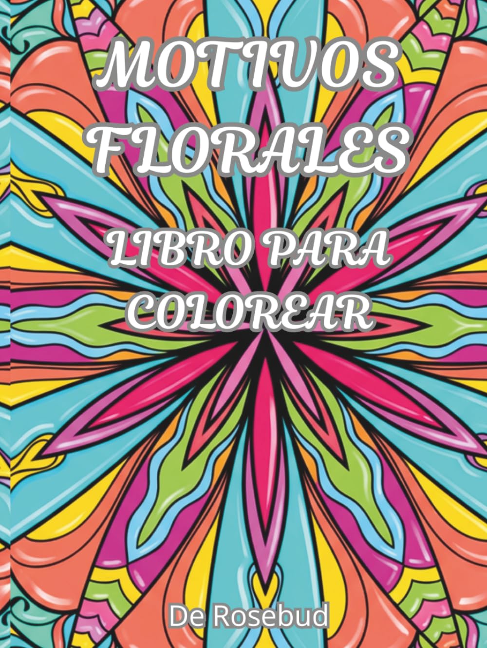 MOTIVOS FLORALES - LIBRO PARA COLOREAR: 45 imágenes relajantes para colorear; para adultos y adolescentes.
