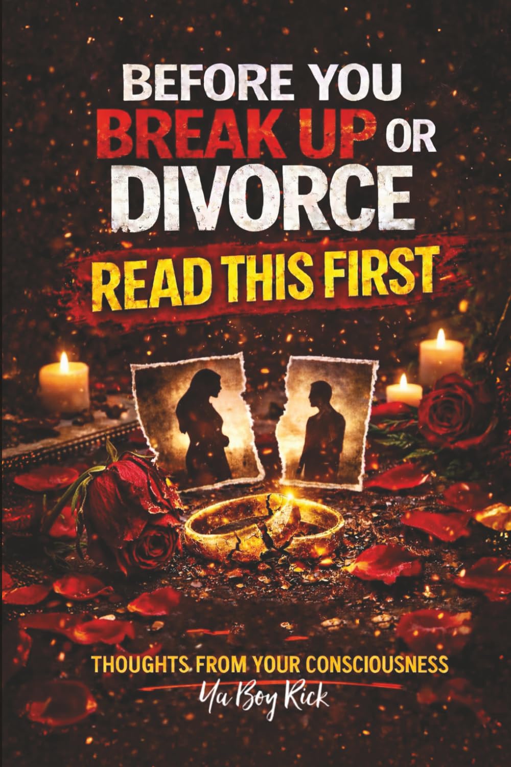 Before You Break Up or Divorce, Read This First: Thoughts From Your Consciousness