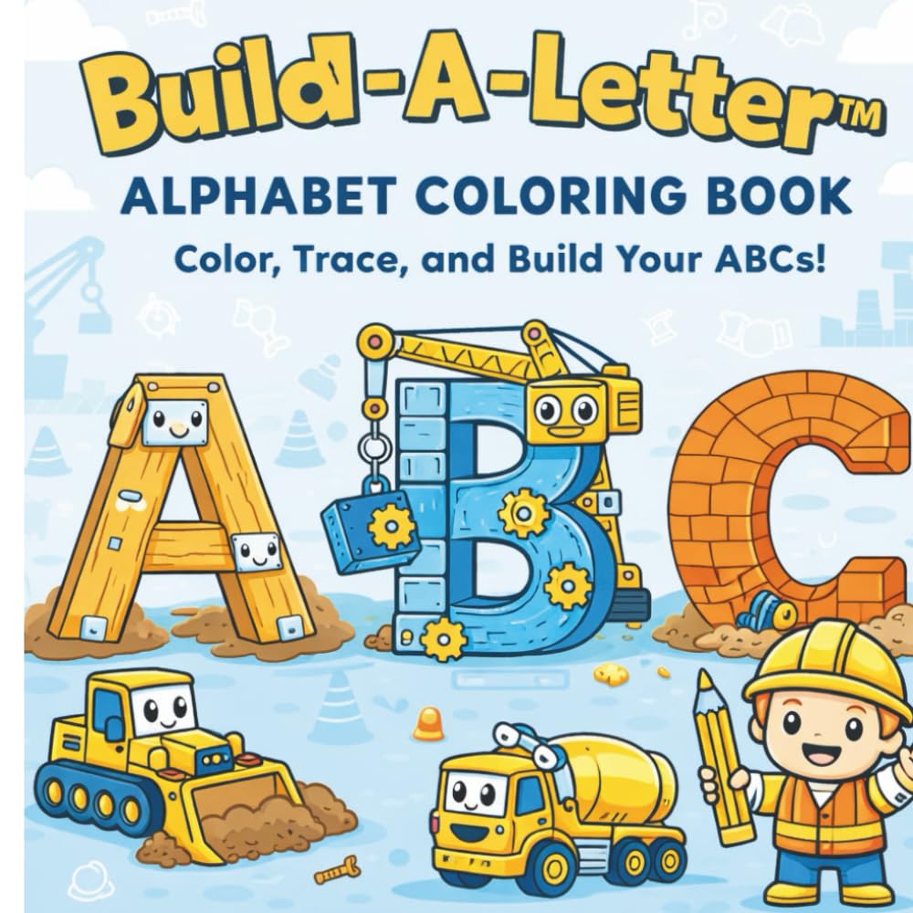 Build-A-Letter™: The Construction Alphabet Book: A simple Color, Trace & Build Alphabet Book for Little Builders