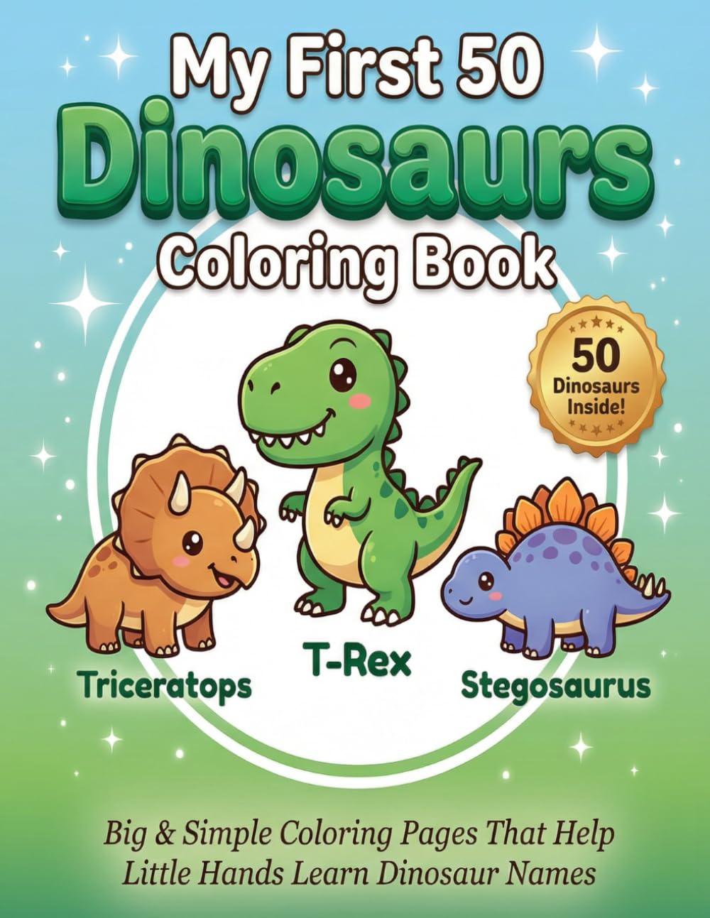 My First 50 Dinosaurs Coloring Book: Big & Simple Coloring Pages with Names for Toddlers Ages 2–5