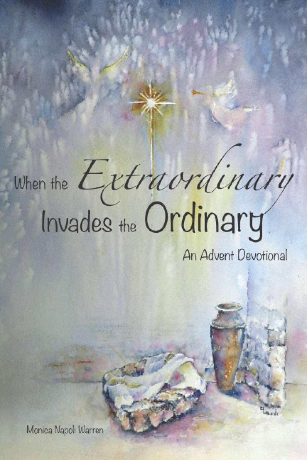 When the Extraordinary Invades the Ordinary: An Advent Devotional