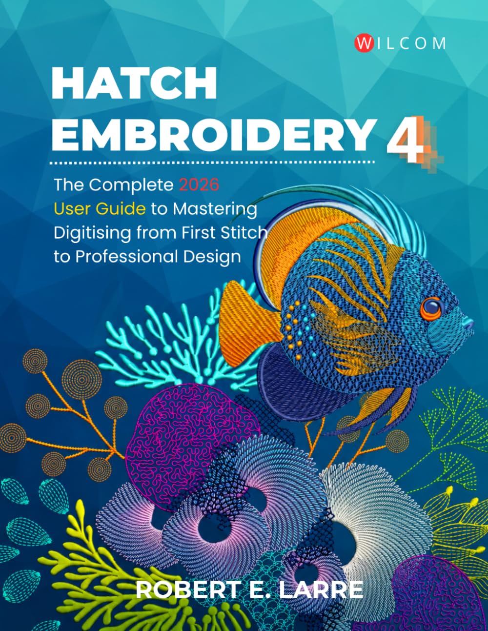 Hatch Embroidery 4: The Complete 2026 User Guide to Mastering Digitising from First Stitch to Professional Design