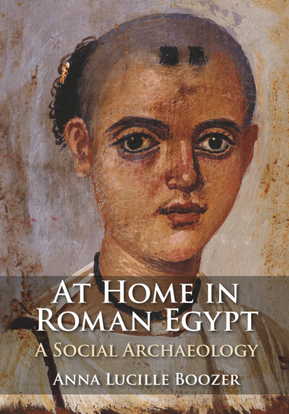 At Home in Roman Egypt: A Social Archaeology
