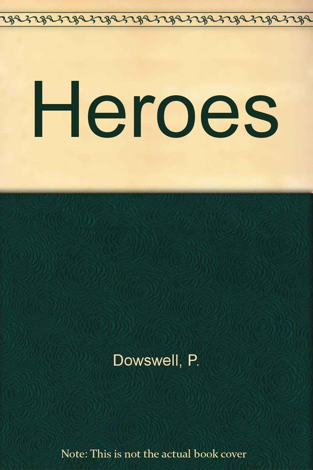 Heroes Paul Dowswell 9781601300829 Books
