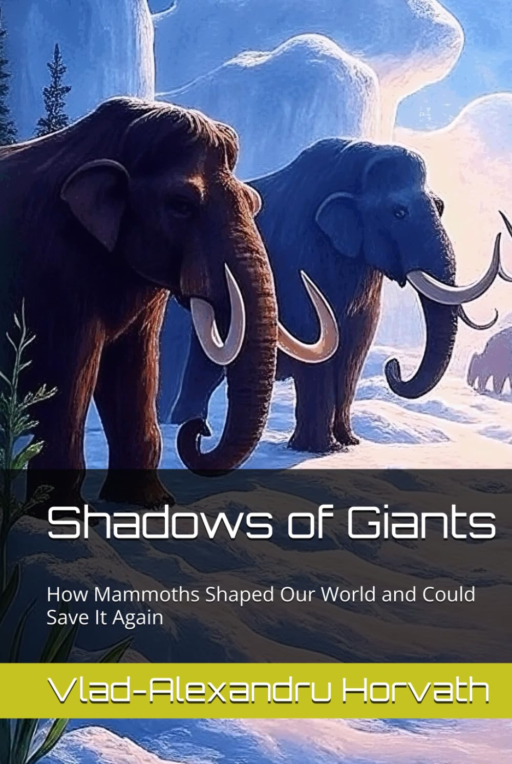 Shadows of Giants: How Mammoths Shaped Our World and Could Save It Again