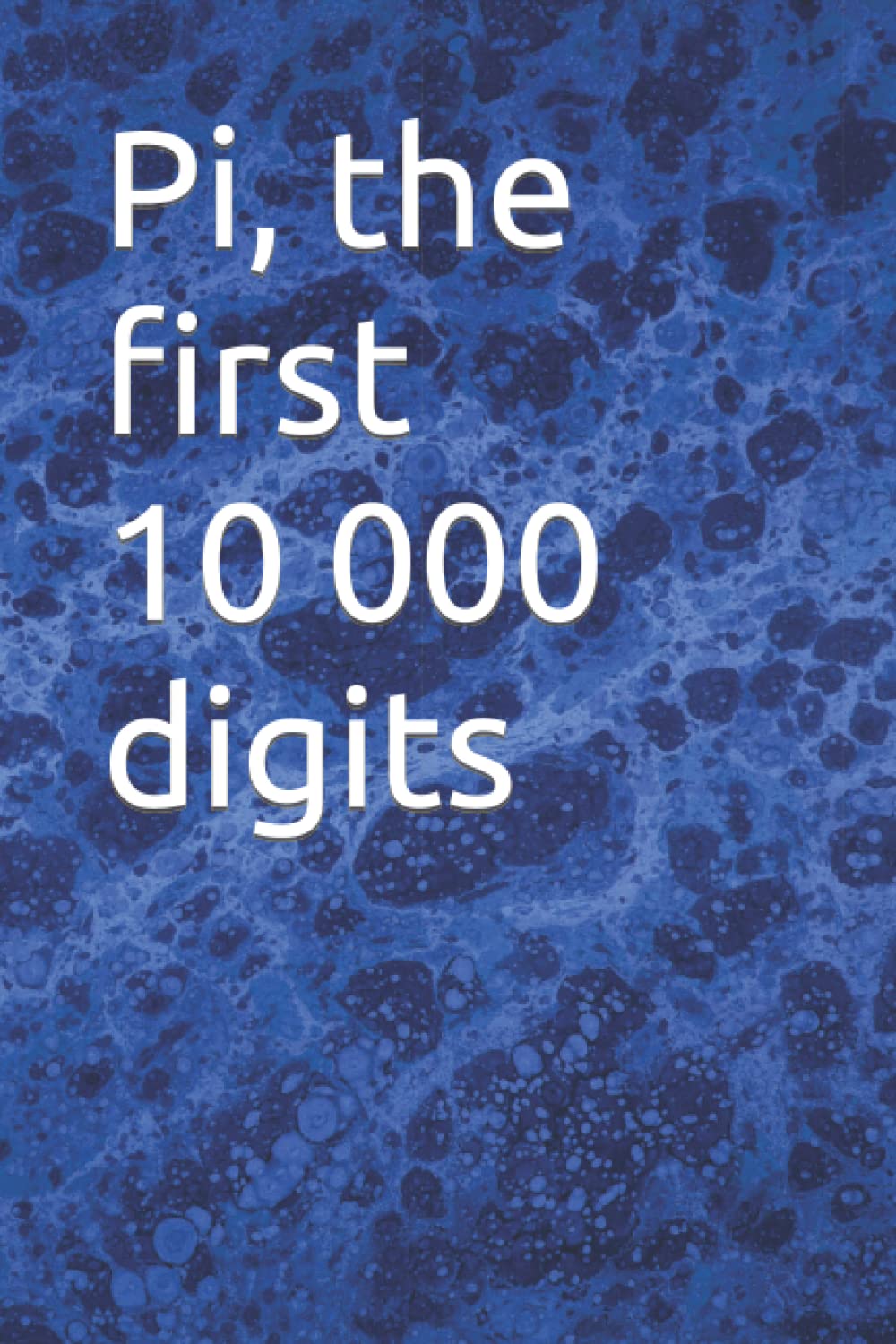 Pi, the first 10 000 digits (French Edition)