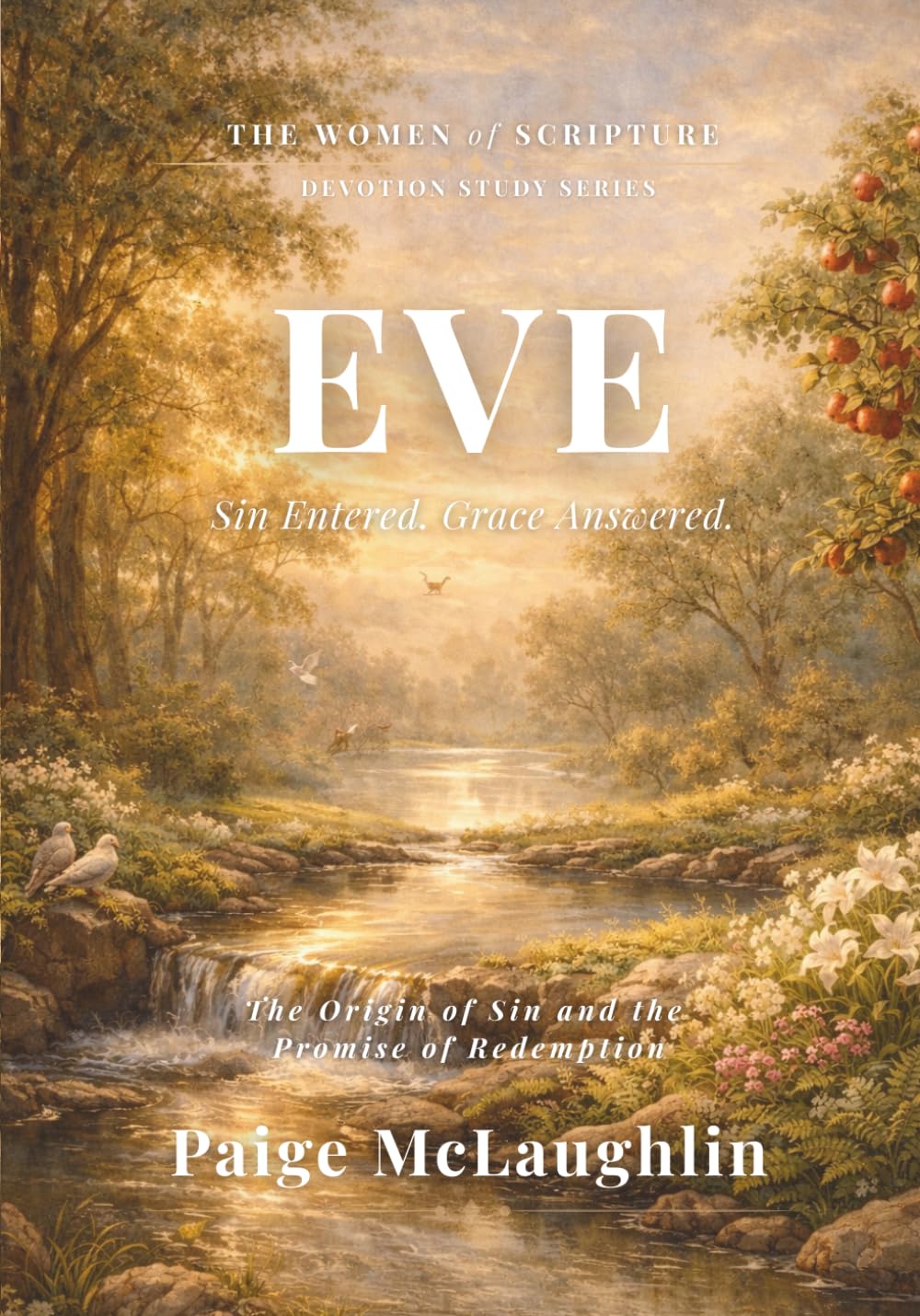 EVE: Sin Entered. Grace Answered. (THE WOMEN OF SCRIPTURE DEVOTIONAL STUDY SERIES)