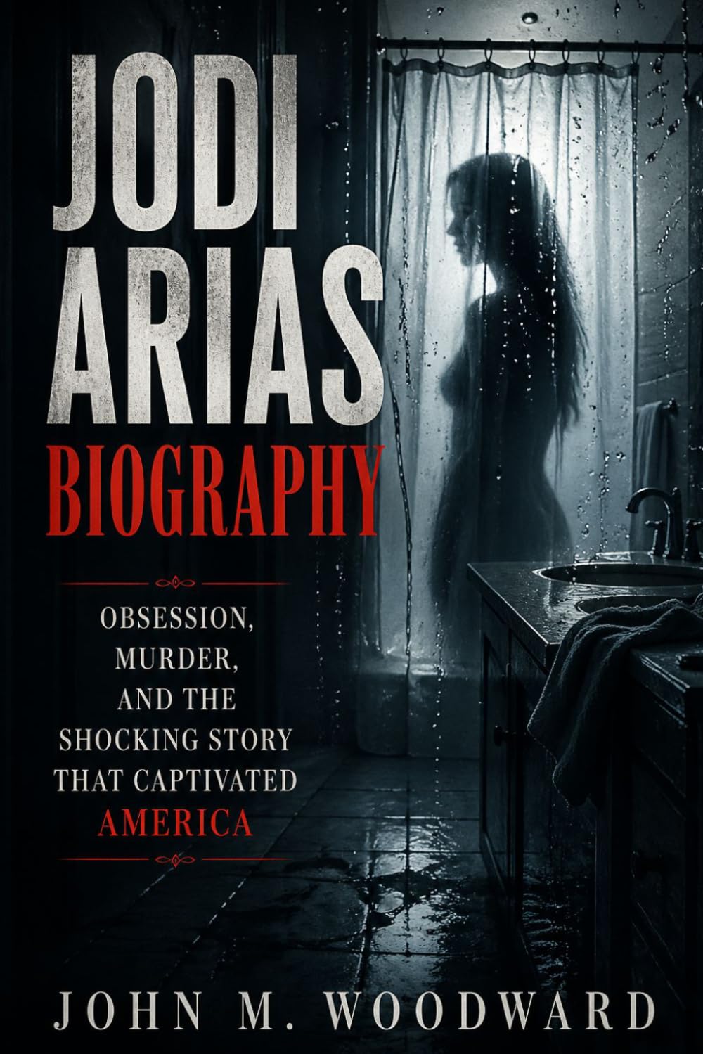 Jodi Arias Biography: Obsession, Murder, and the Shocking Story That Captivated America