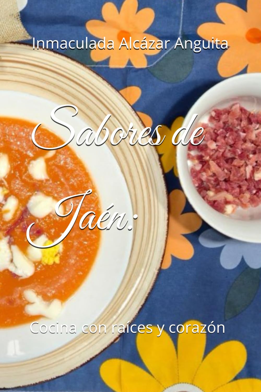 Sabores de Jaén:: Cocina con raíces y corazón (Recetas de cocina by Inma)