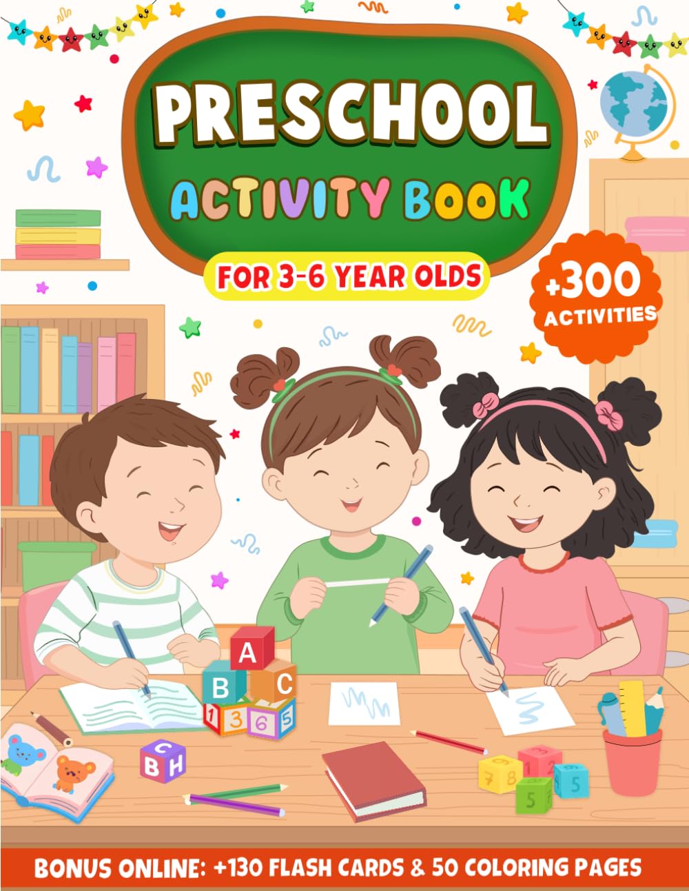 Activity Book For 3-6 Year Olds: Preschool Workbook for Kids, 300+ Educational Activities, Lines and Shapes Pen Control, Tracing Alphabets Letters, ... Mazes, Spot The Difference and More!