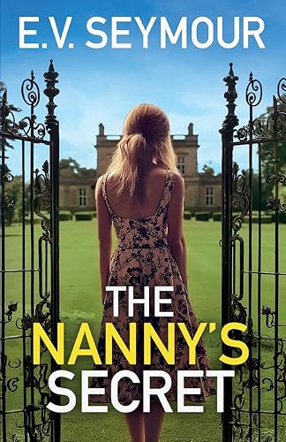 The Nanny's Secret: An absolutely addictive psychological thriller with a shocking final twist