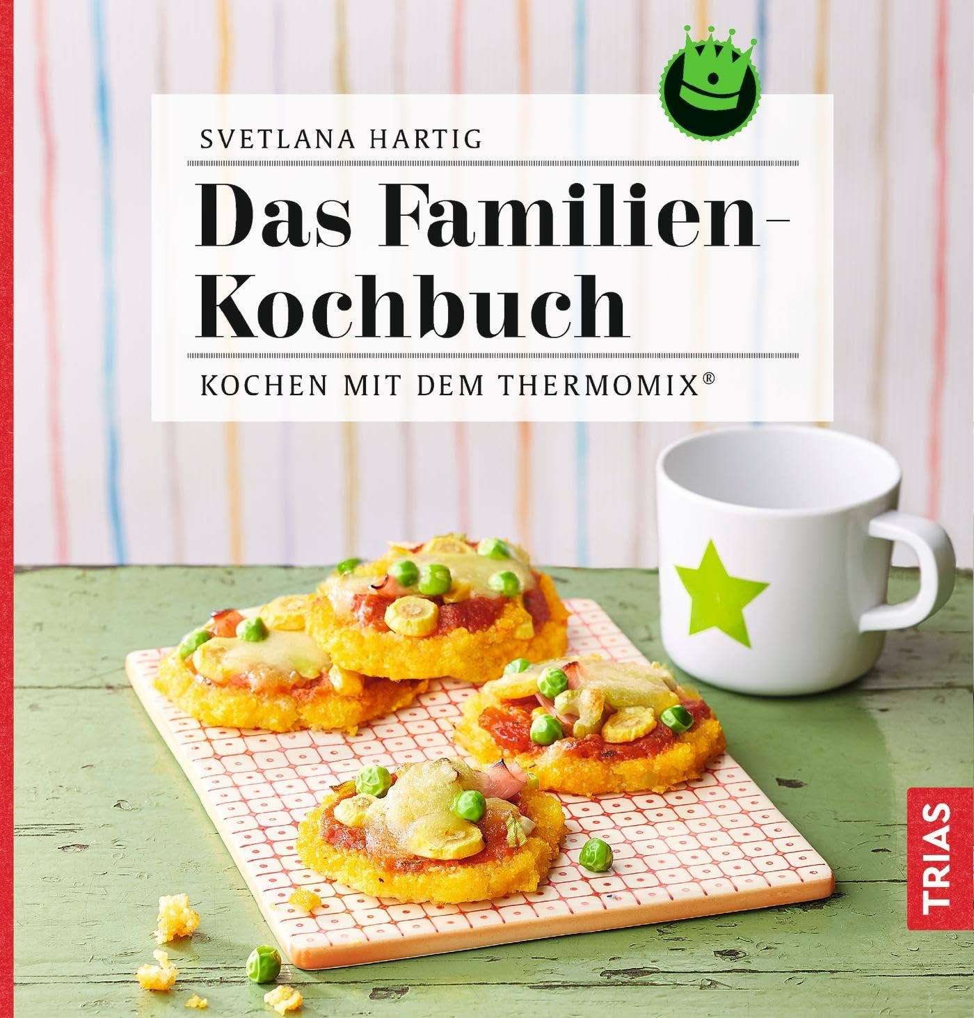 Trias Das Familien-Kochbuch: Kochen Mit Dem Thermomix®