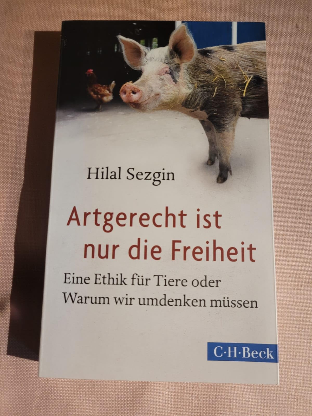 Artgerecht ist nur die Freiheit: Eine Ethik für Tiere oder Warum wir umdenken müssen