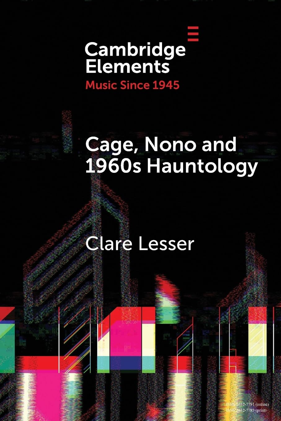 Cage, Nono and 1960s Hauntology: Sonic Ghosts (Elements in Music since 1945)