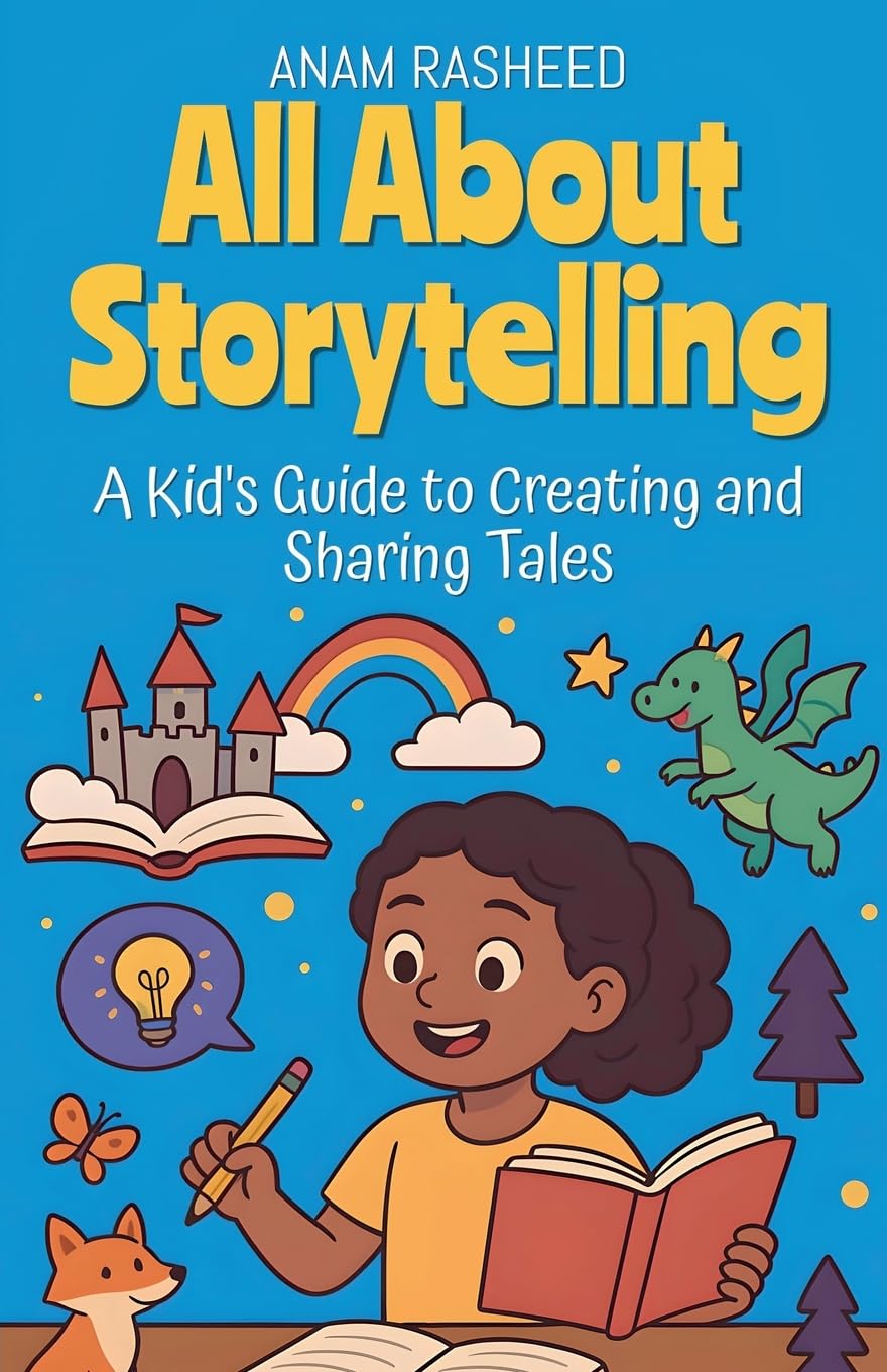 All About Storytelling: A Kid's Guide to Creating and Sharing Tales: 18 (Chapter Books for Kids)