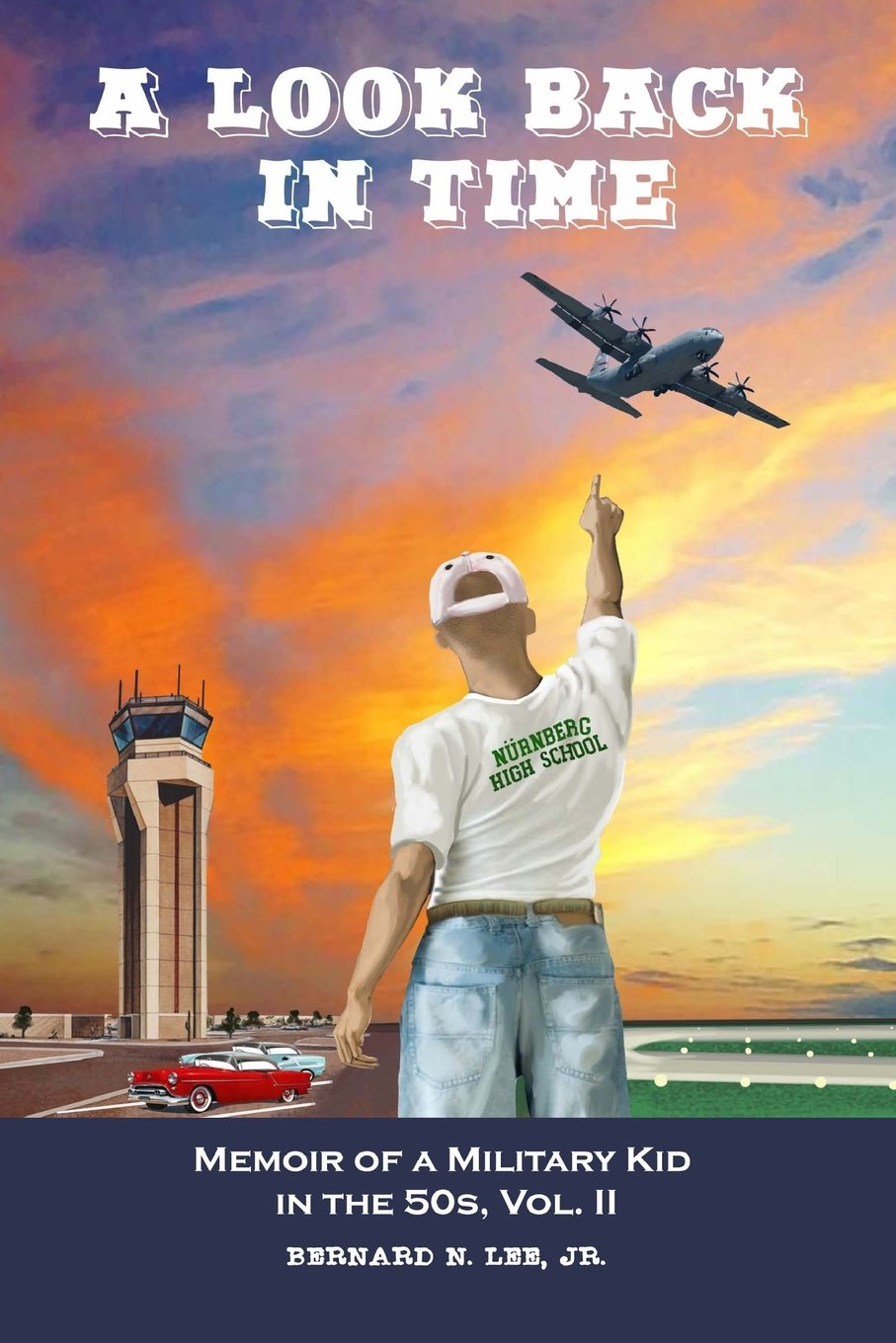 A Look Back in Time: Memoir of a Military Kid in the Fifties Vol. 2