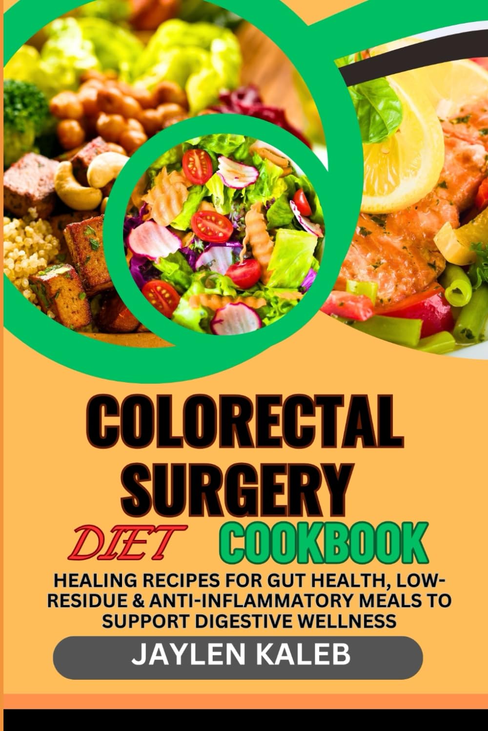 COLORECTAL SURGERY DIET COOKBOOK: Healing Recipes For Gut Health, Low-Residue & Anti-Inflammatory Meals To Support Digestive Wellness