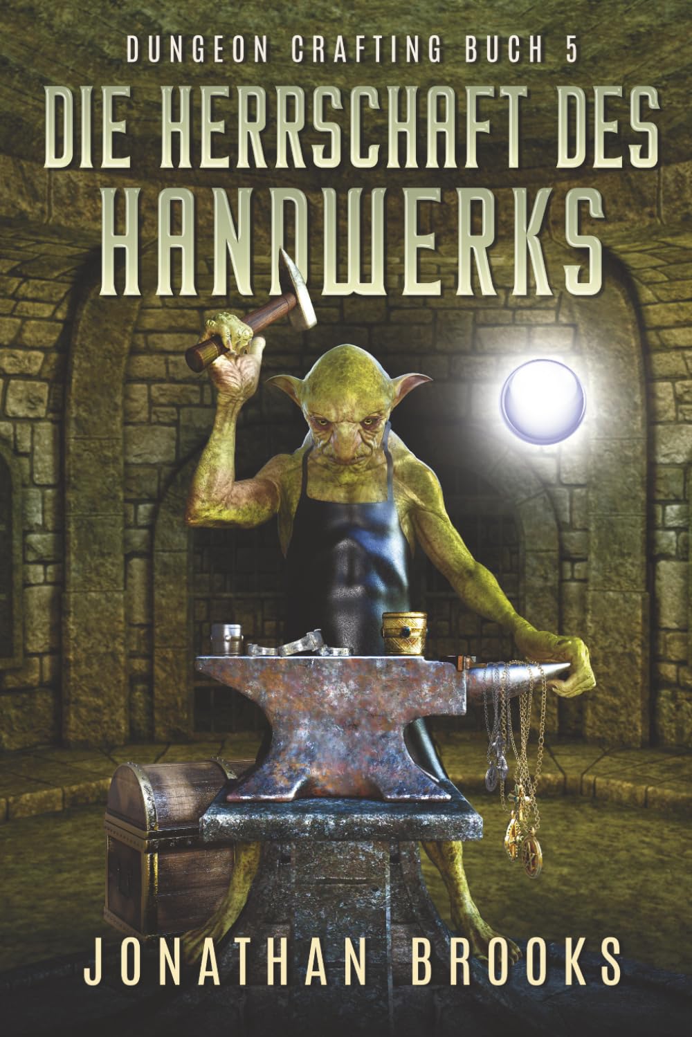 Die Herrschaft des Handwerks: Ein Dungeon-Core-Roman von Jonathan Brooks (Dungeon Crafting Buch 5)