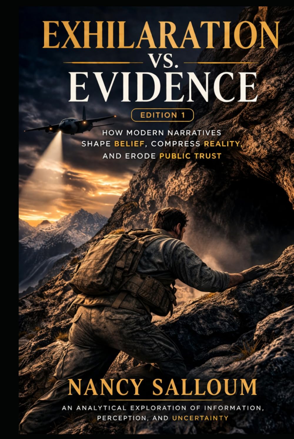 Exhilaration vs. Evidence: Edition 1: How Modern Narratives Shape Belief, Compress Reality, and Erode Public Trust