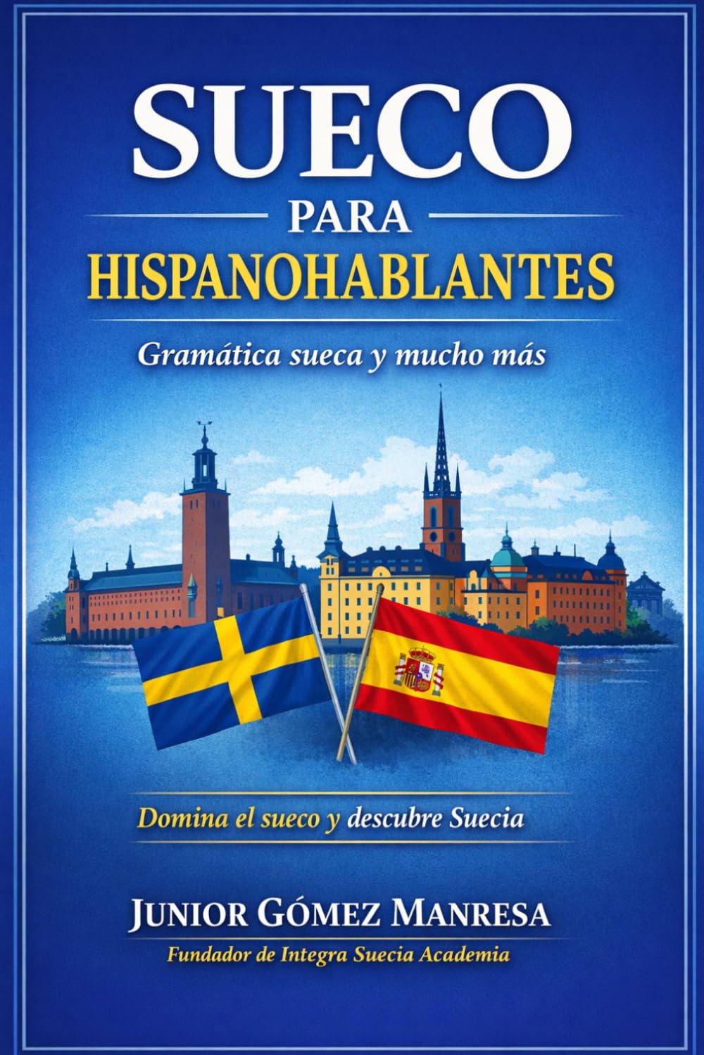 Sueco para Hispanohablantes: Gramática sueca y mucho más