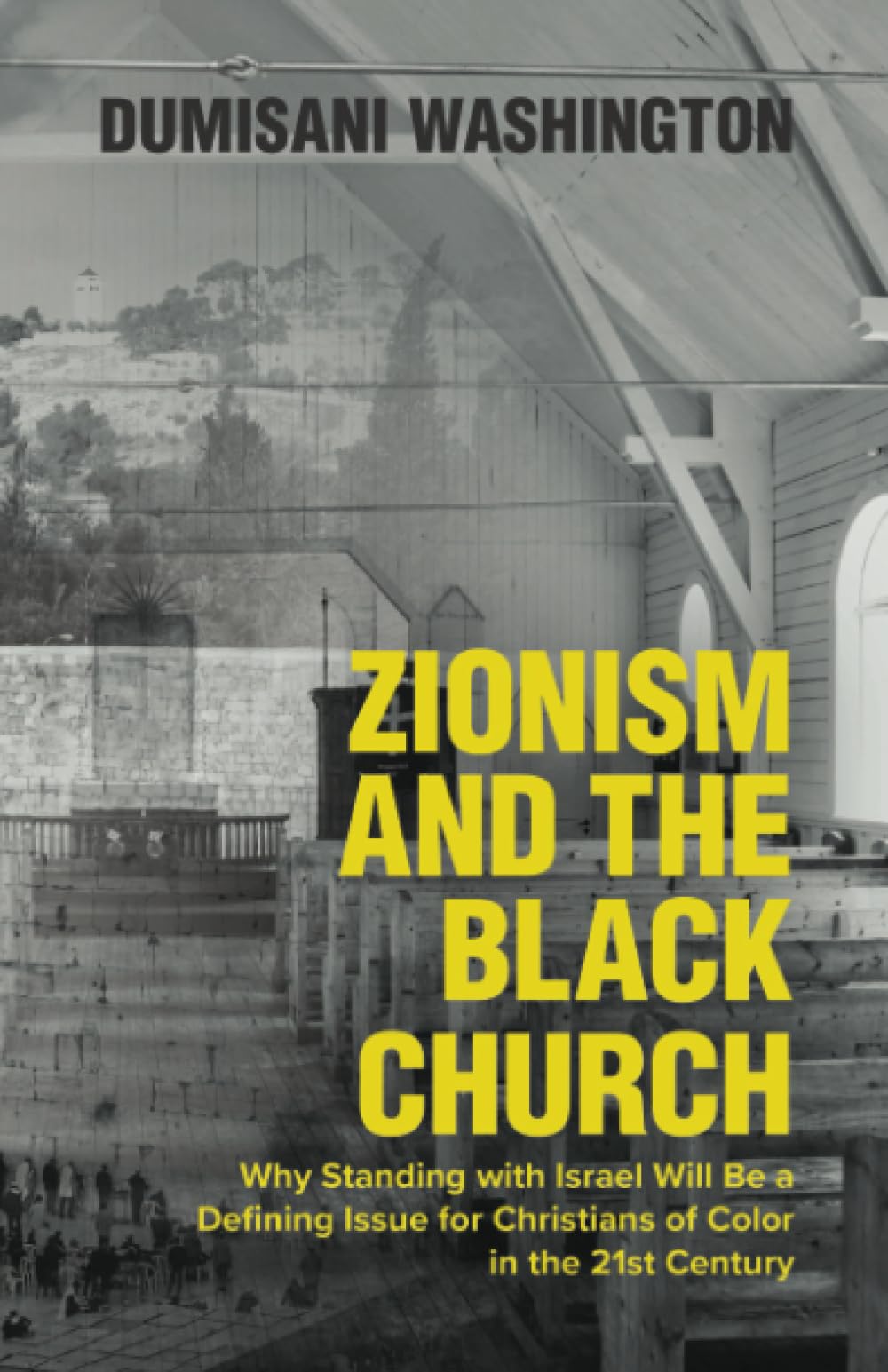 Zionism and The Black Church: Why Standing with Israel Will be a Defining Issue for Christians of Color in the 21st Century