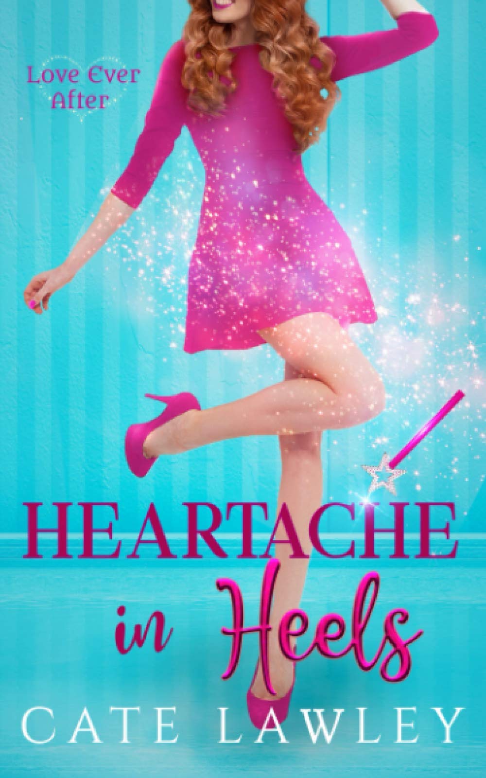 Heartache in Heels (Love Ever After)