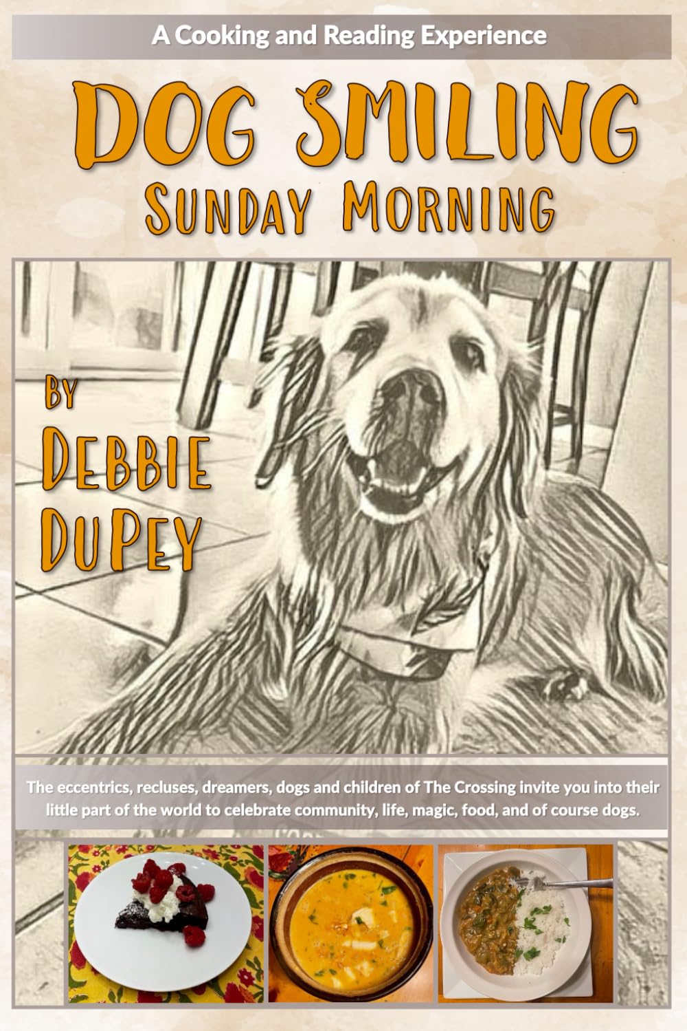 Dog Smiling Sunday Morning: The eccentrics, recluses, dreamers, dogs, and children of The Crossing invite you into their little part of the world to .