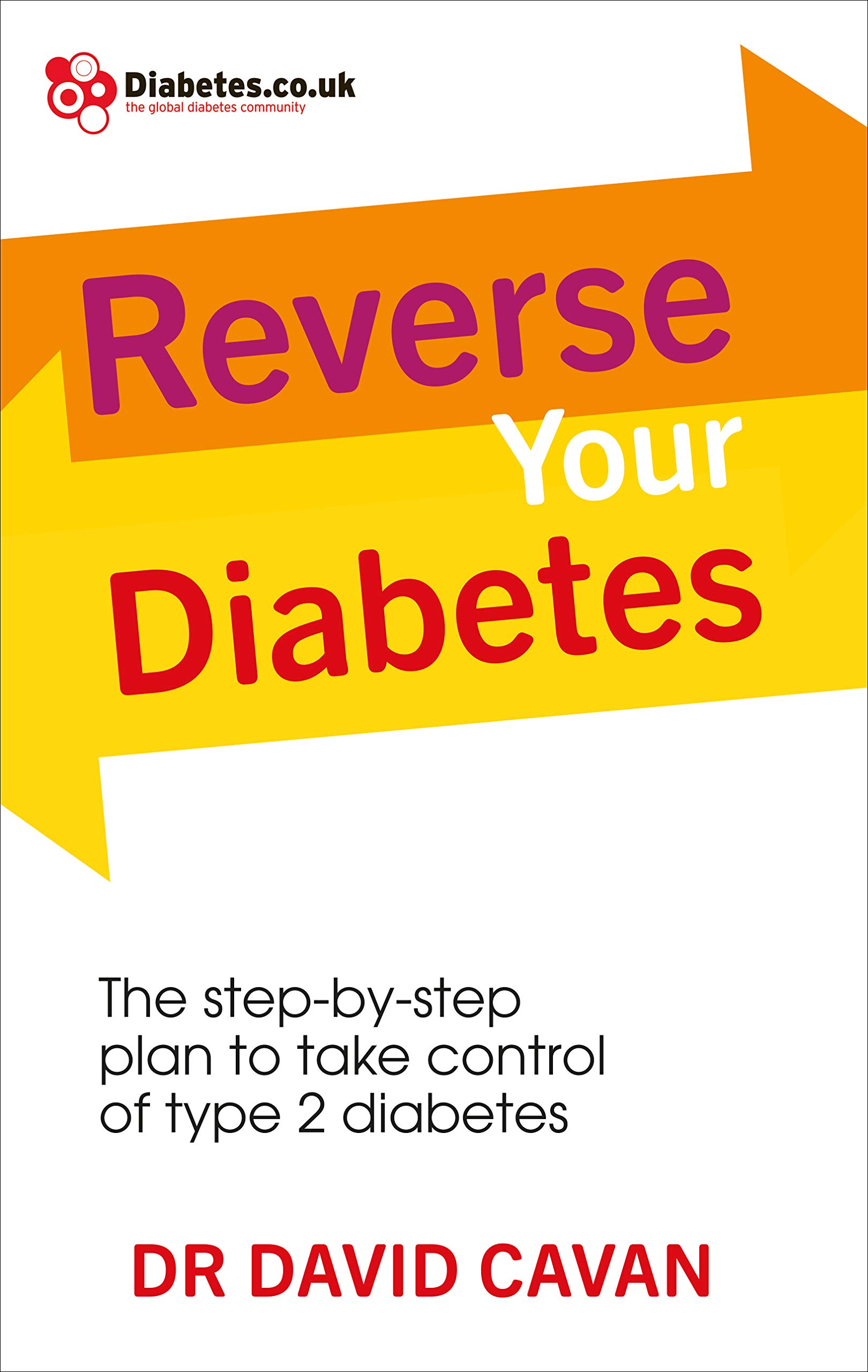 Reverse Your Diabetes: The Step-by-Step Plan to Take... - Cavan, Dr David