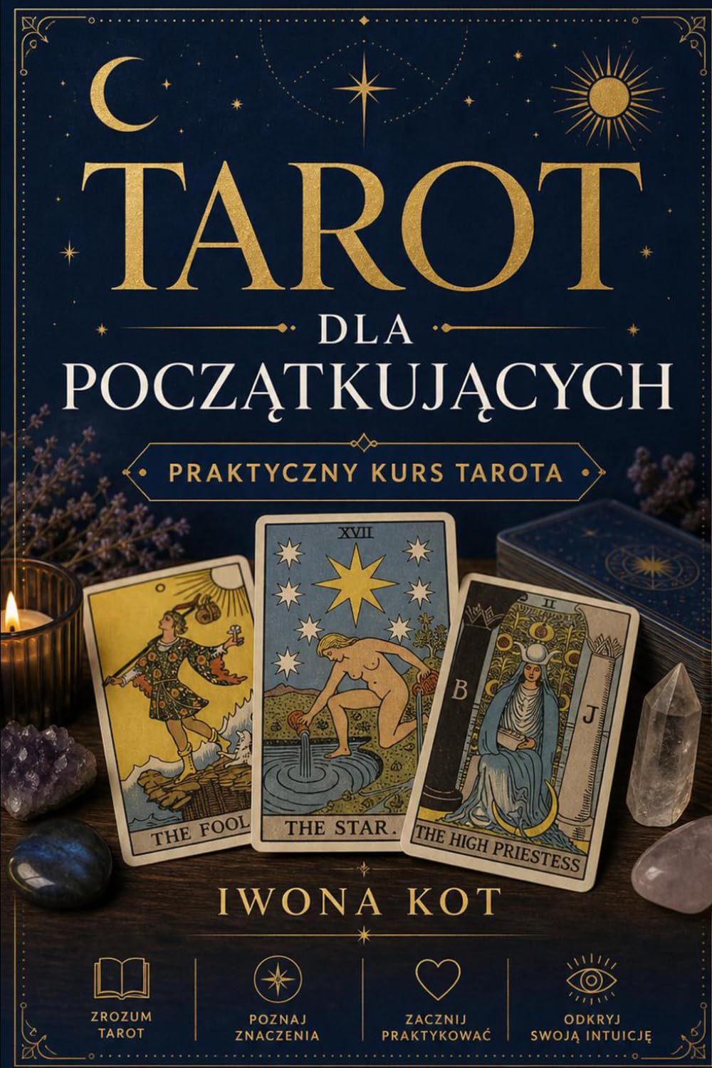 Tarot dla początkujących: Praktyczny kurs tarota