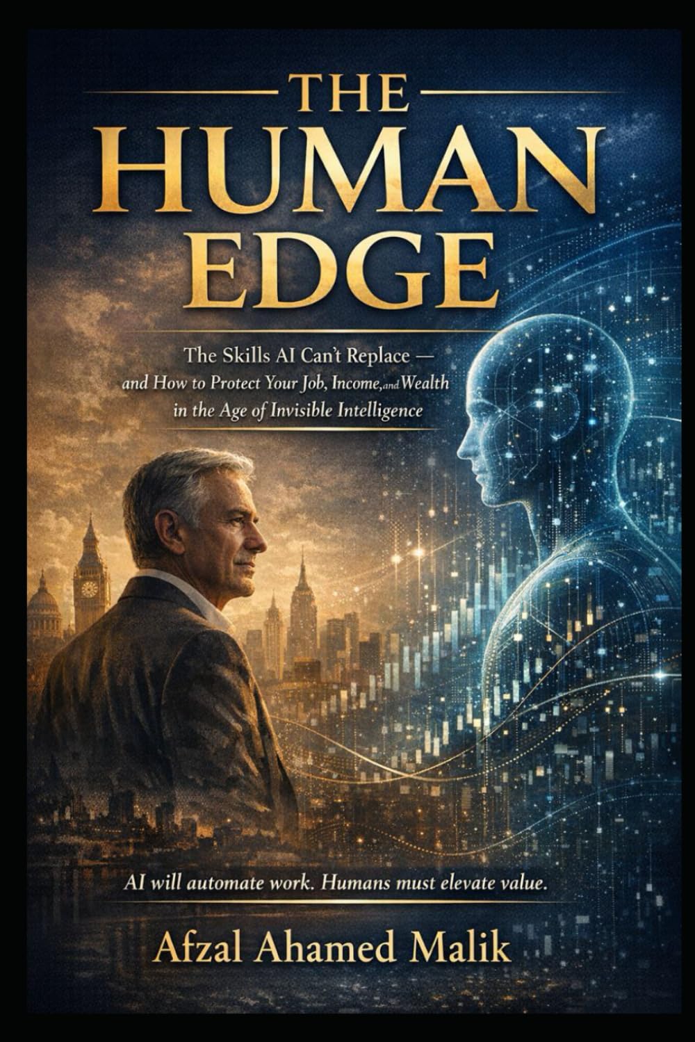 THE HUMAN EDGE The Skills AI Can’t Replace: The Jobs AI Can’t Take: How to Protect Your Career, Income, and Future (Wealth & Wisdom Series)