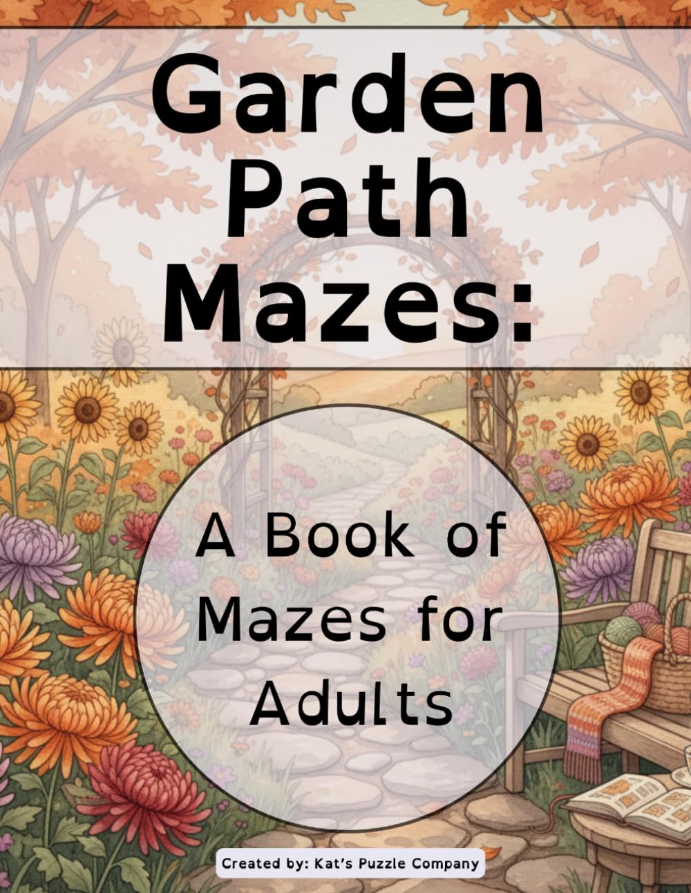Garden Path Mazes: A Book of Mazes for Adults (Cozy Seasons Maze Collection)