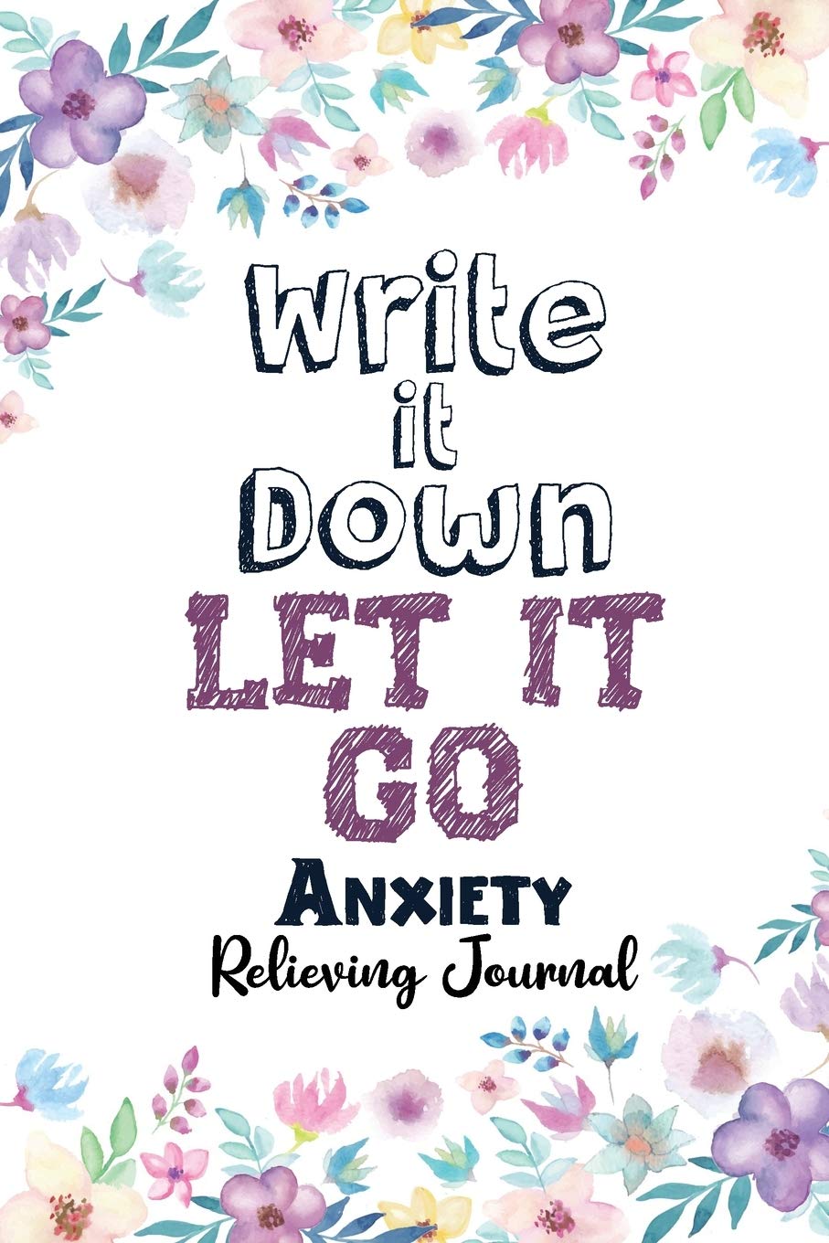 Write it Down Let it Go: Anxiety Relieving Journal, Mental Health Planner for Men, Women and Teens, Depression Workbook to Improve Mood and Feel Better, Mental Health Planner healing and reflection