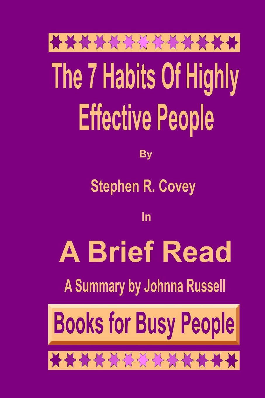 The 7 Habits of Highly Effective People in A Brief Read: A Summary: Volume 3