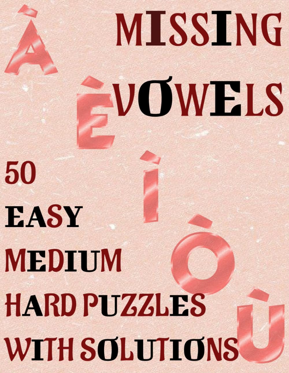Missing vowels Book: 50 Easy-Medium-Hard Puzzles with Solutions