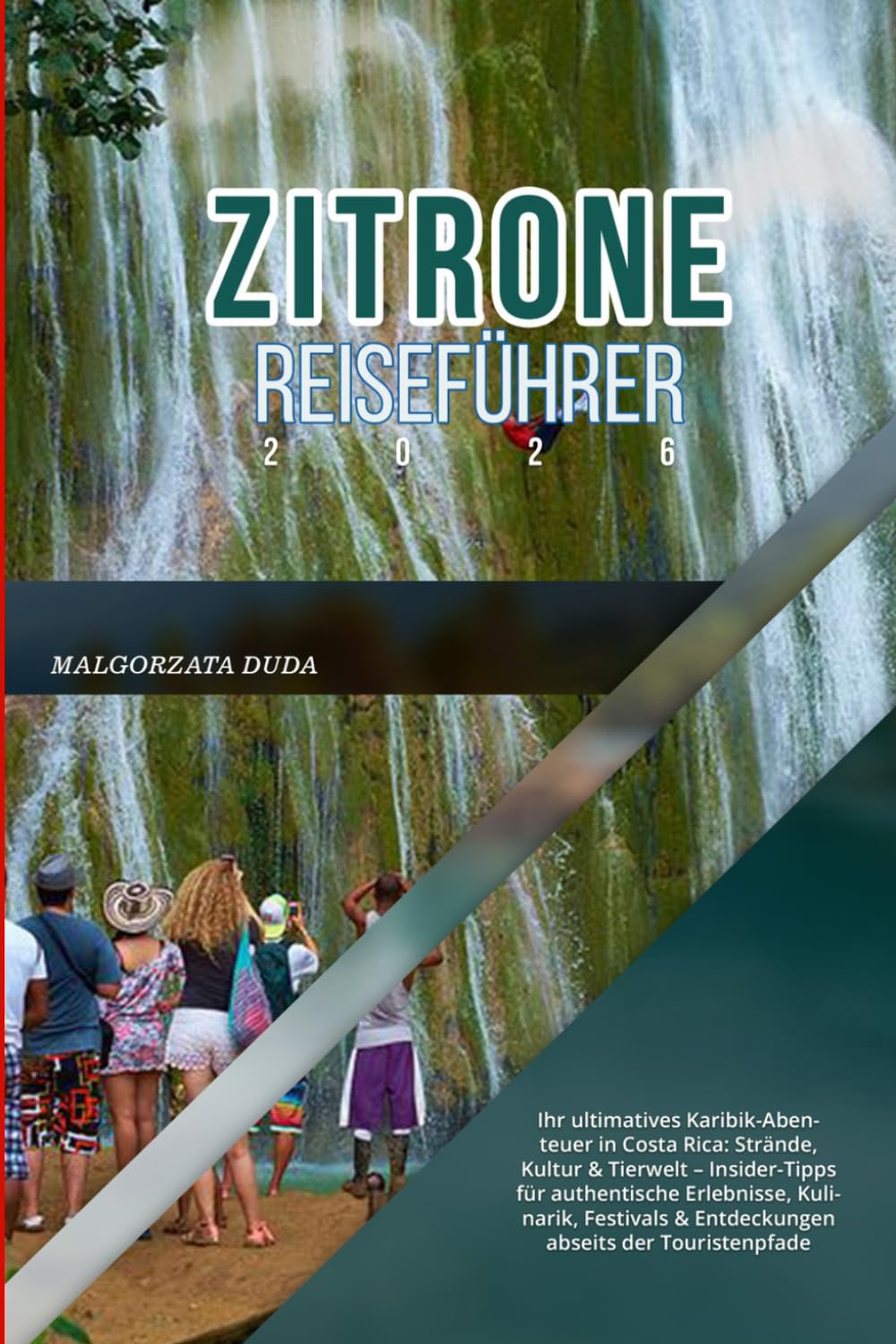 ZITRONE REISEFÜHRER 2026: Ihr ultimatives Karibik-Abenteuer in Costa Rica: Strände, Kultur & Tierwelt – Insider-Tipps für authentische Erlebnisse, ... & Entdeckungen abseits der Touristenpfade