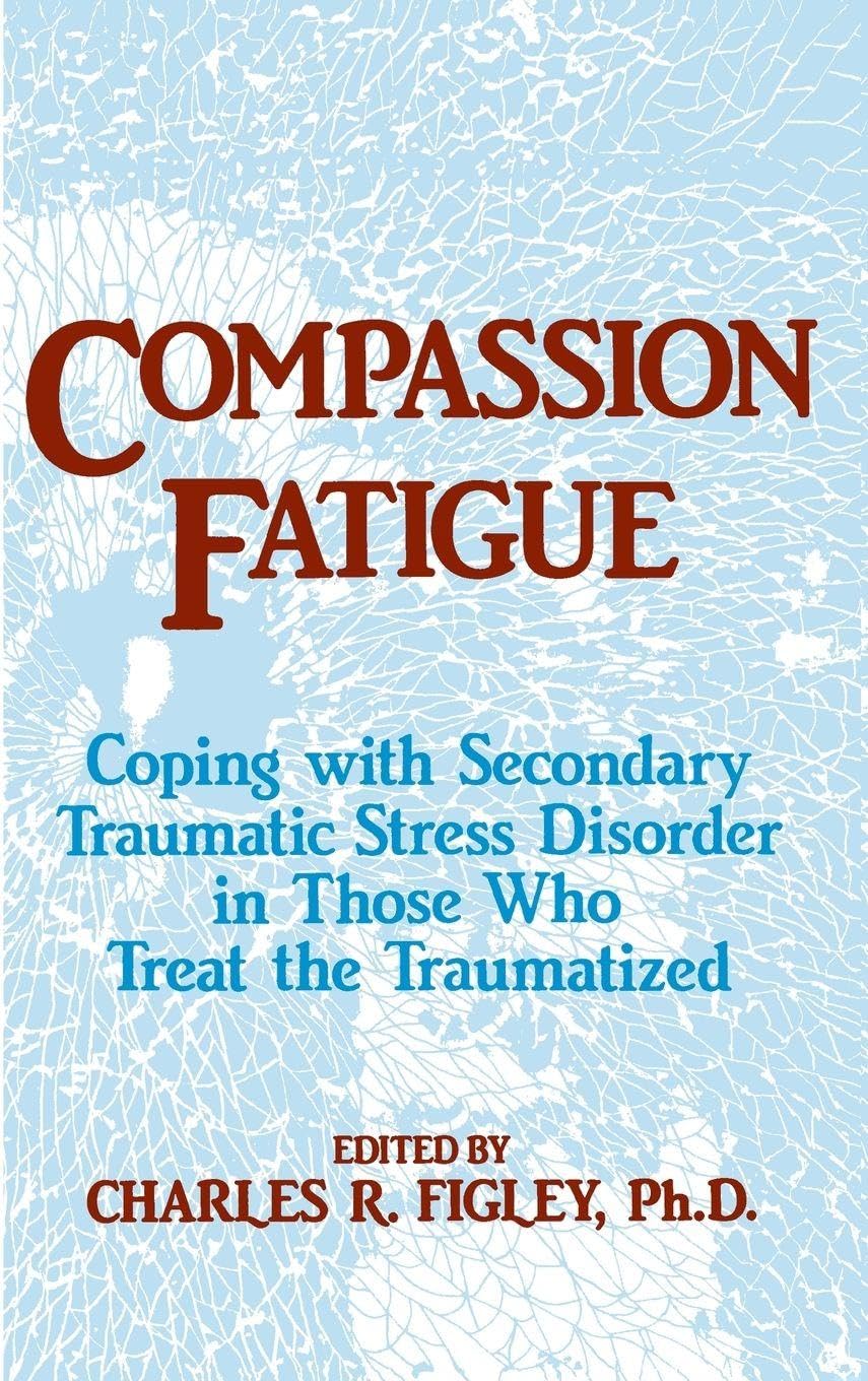 Compassion Fatigue (Psychosocial Stress Series)      1st Edition