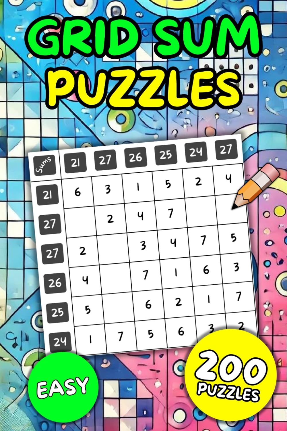 Easy Grid Sum Fun: 200 Puzzles to Enjoy (Grid Sum Number Puzzles)