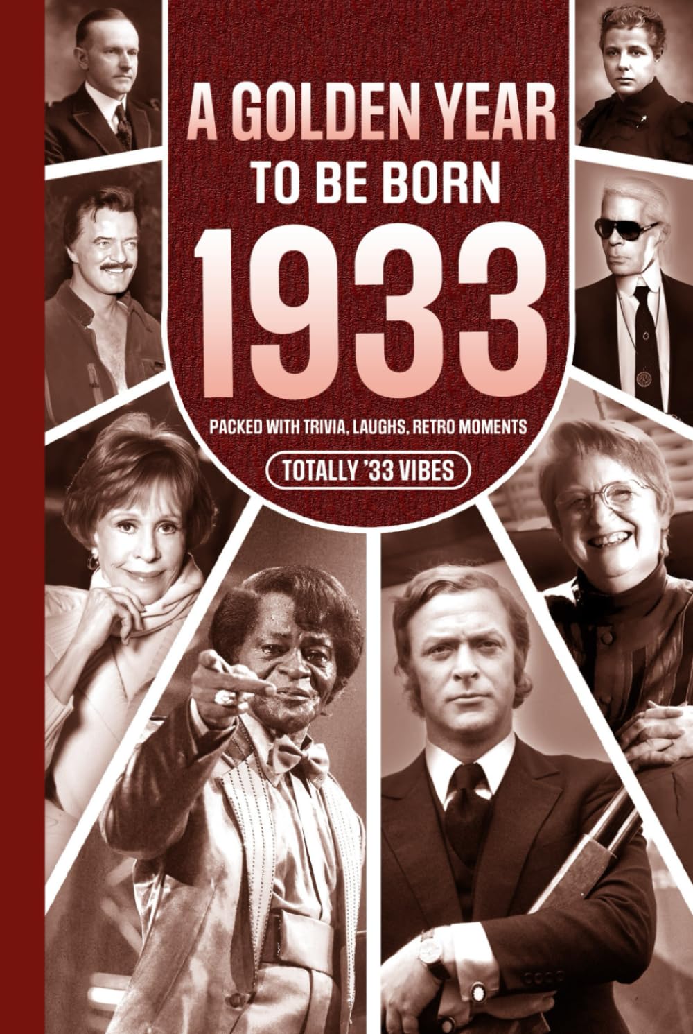 1933 A Golden Year To Be Born: Packed with Trivia, Laughs, Retro Moments & Totally '33 Vibes: UK, US & World News Retold in a Birthday Keepsake for Men, Women, Friends & Loved Ones
