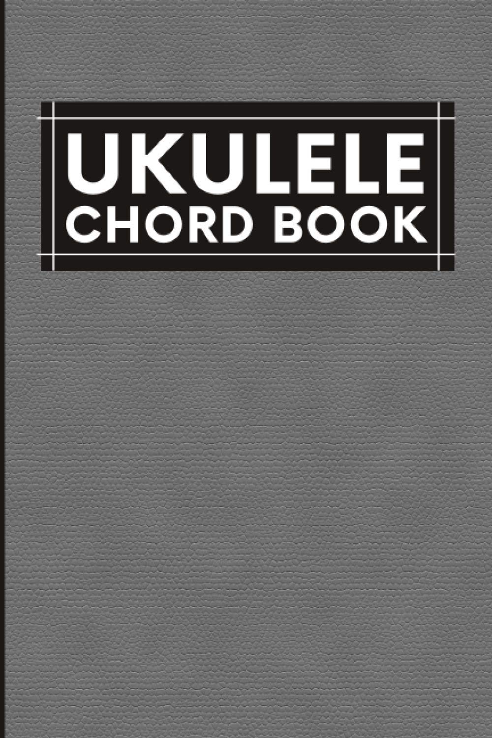 Ukulele Chord Book: Ukulele Tab Sheet And Chord Chart For Beginners