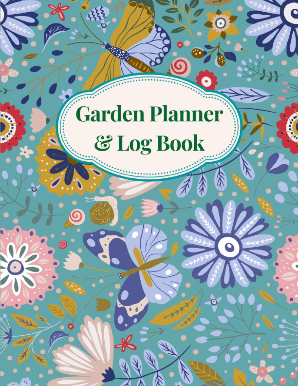 Garden Planner and Log Book: Gardener's Log Book & Journal for Organizing, Planning and Growing Gardens Year-Round.
