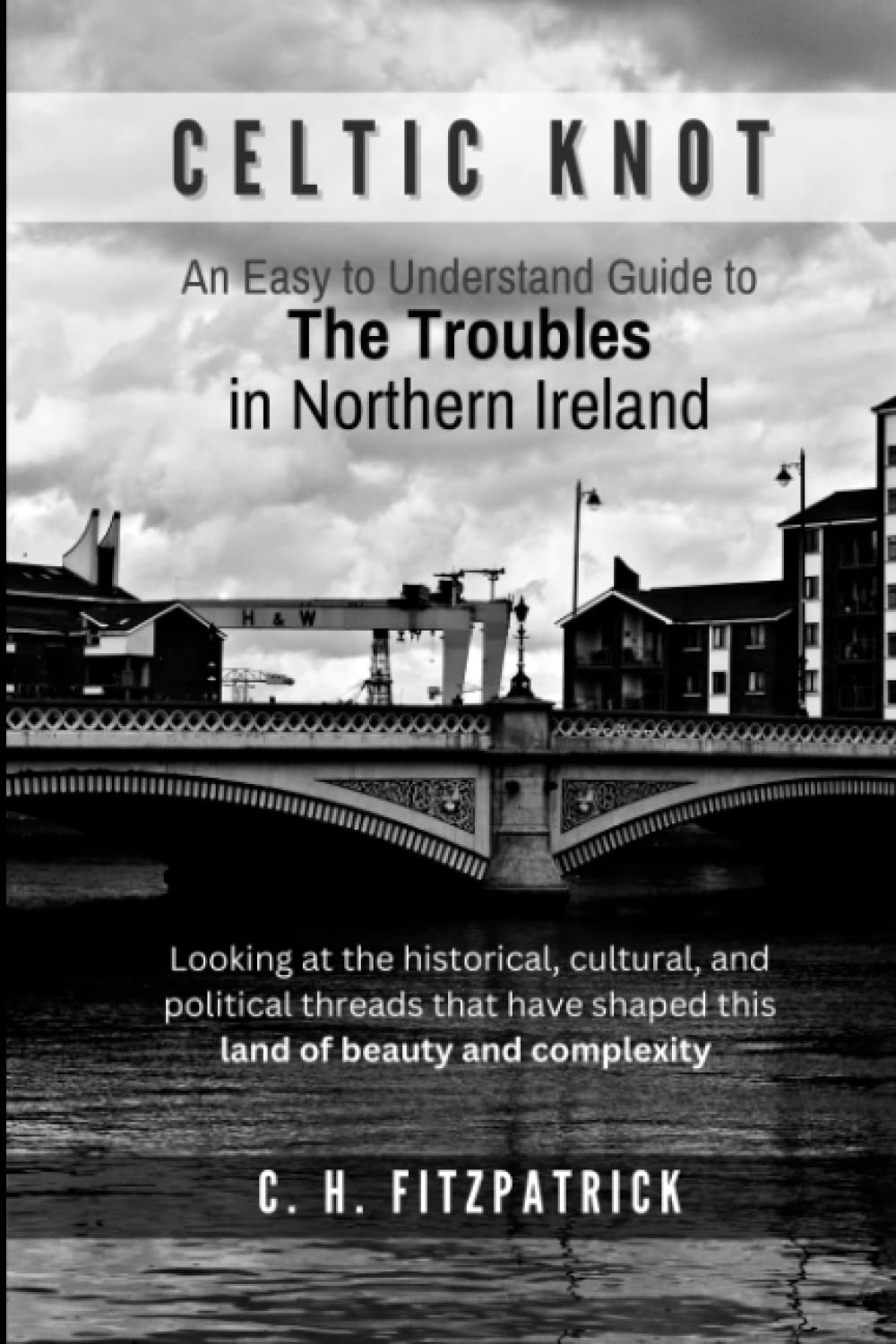 Celtic Knot: An Easy to Understand Guide to The Troubles in Northern Ireland