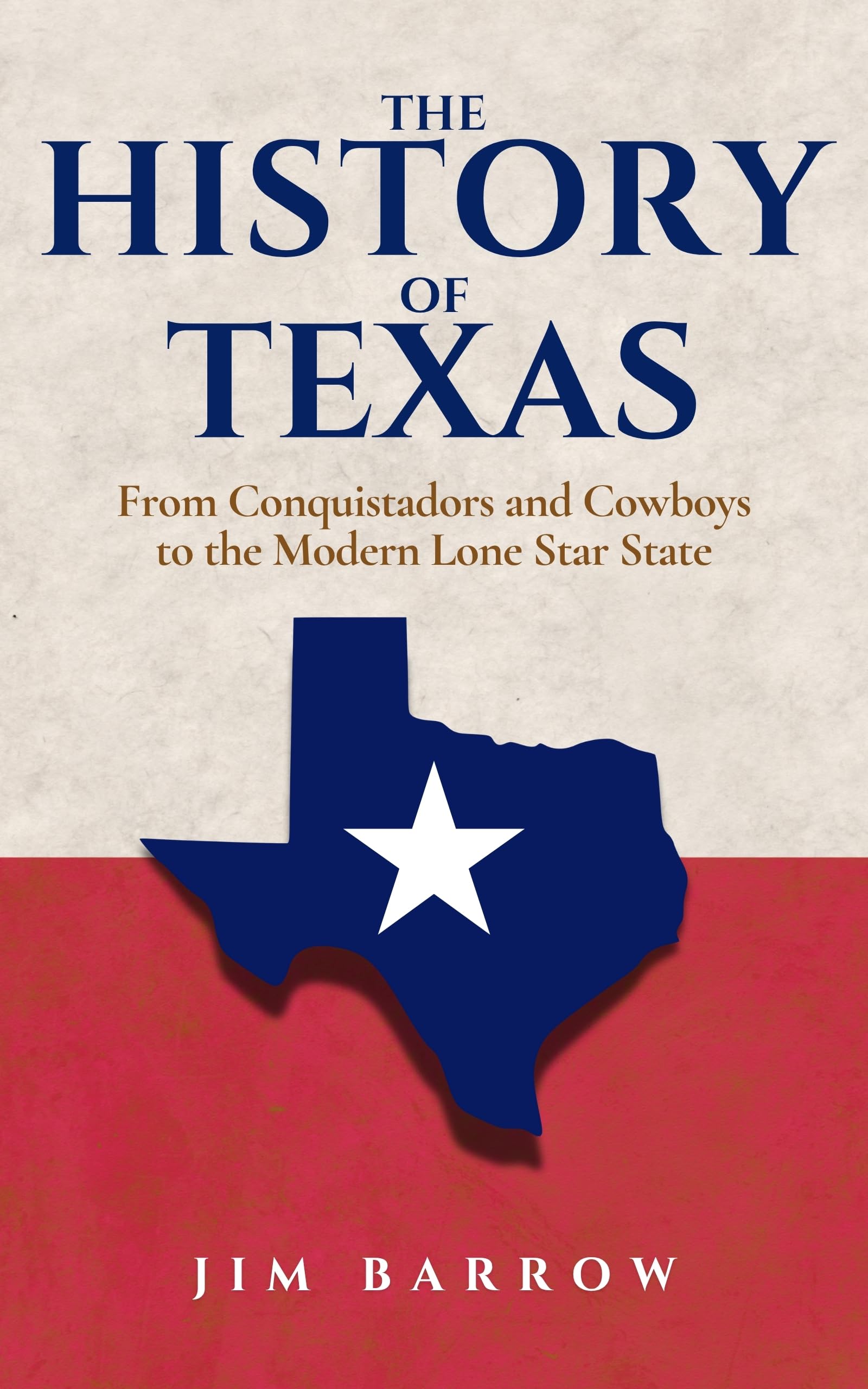 The History of Texas: From Conquistadors and Cowboys to the Modern Lone Star State (Easy History)