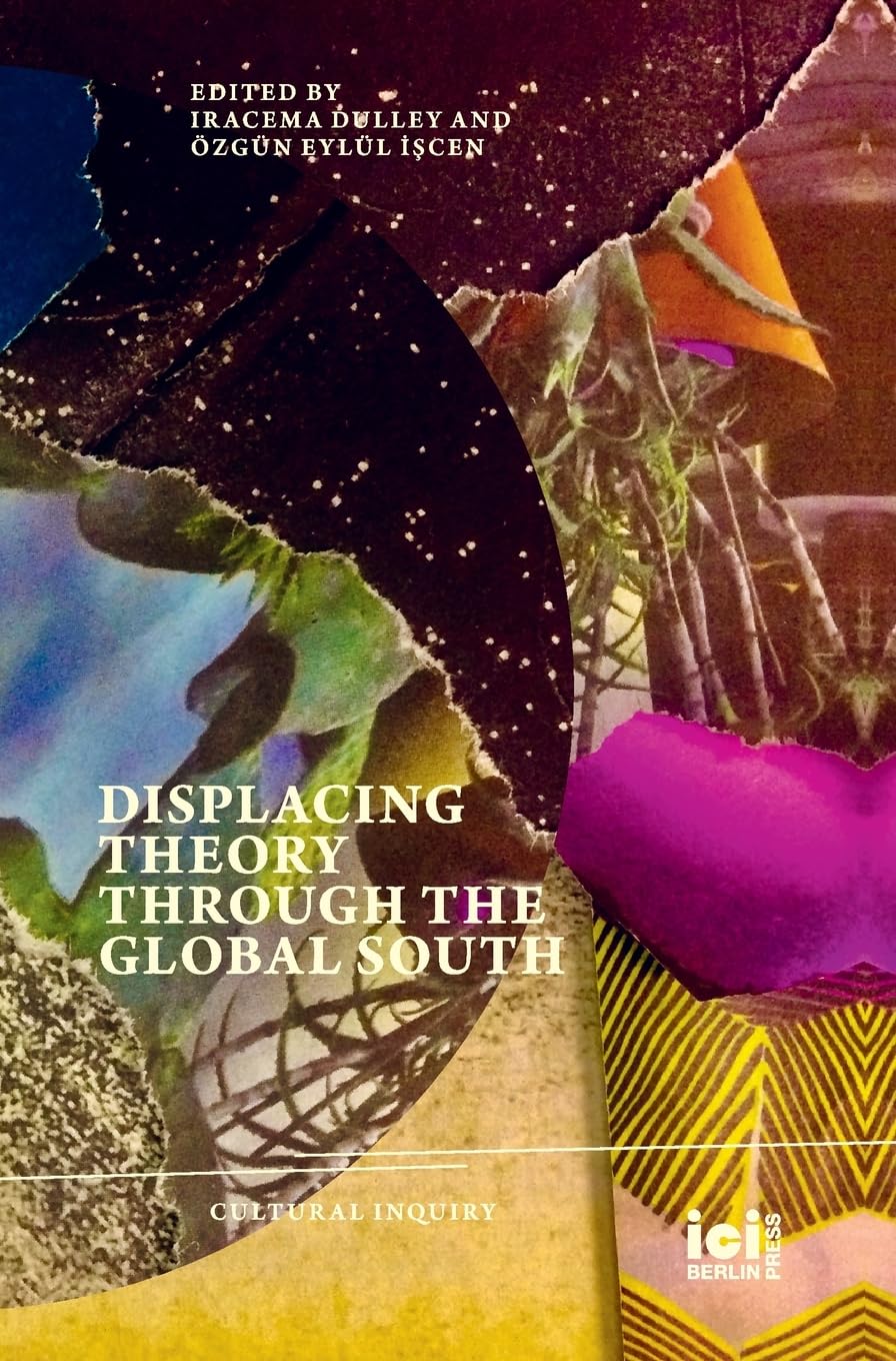 Displacing Theory Through the Global South: 29 (Cultural Inquiry)