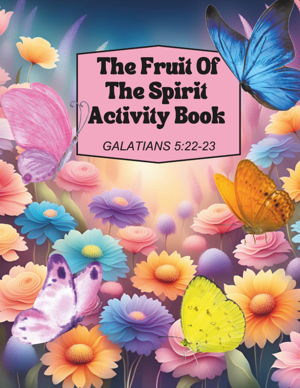 The Fruit Of The Spirit: Activity Book: Galatians 5:22-23